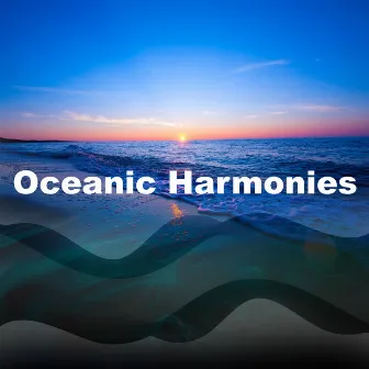 Oceanic Harmonies by Oceanic Soundscapes