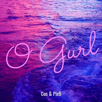 O Gurl by Pix6