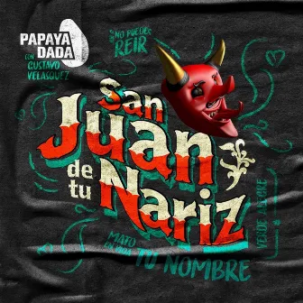 San Juan de Tu Nariz (En Vivo) by Papaya Dada