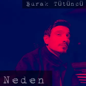 Neden by Burak Tütüncü