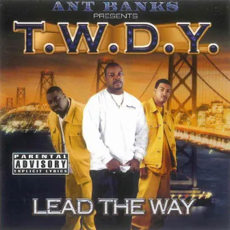 Ant Banks Presents T.W.D.Y - Lead The Way by T.W.D.Y.