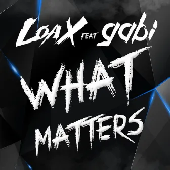 What Matters (feat. Gabi) by LoaX