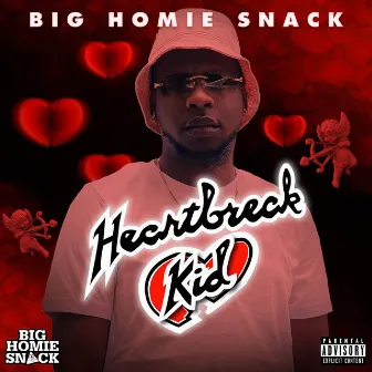 Heartbreak Kid by BIG HOMIE SNACK