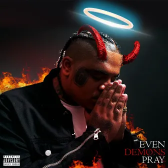 Even Demons Pray by C-Money Baby