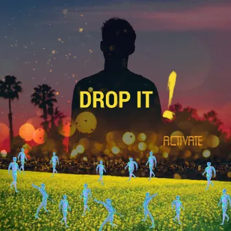 DROP IT by Activate