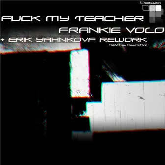 Fuck My Teacher EP by Frankie Volo