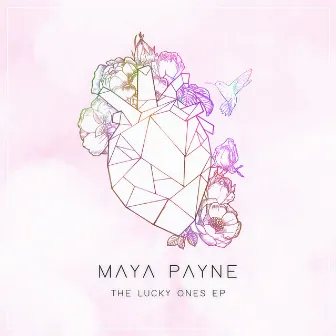 The Lucky Ones - EP by Maya Payne