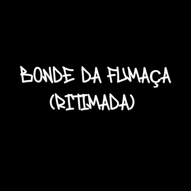 Bonde da Fumaça (Ritimada)