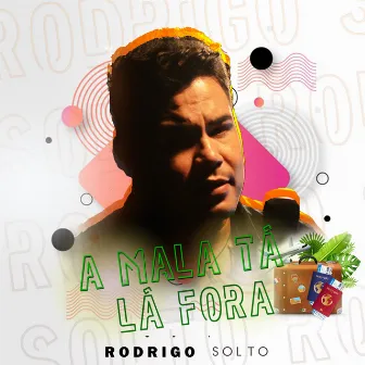 A Mala Tá Lá Fora by Rodrigo Solto