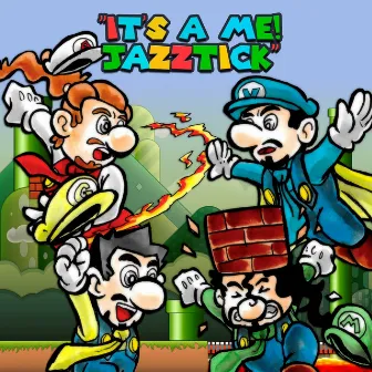 It's a Me, Jazztick! by Jazztick