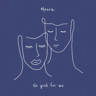 No Good for Me by Moura