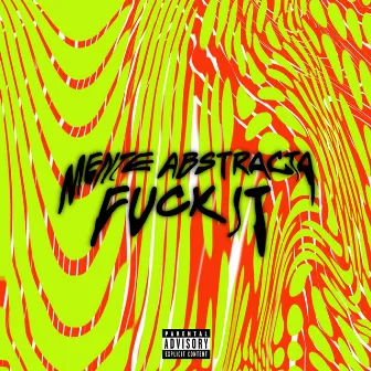 Fuck It by Mente Abstracta