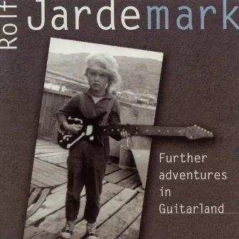 Further Adventures in Guitarland by Rolf Jardemark