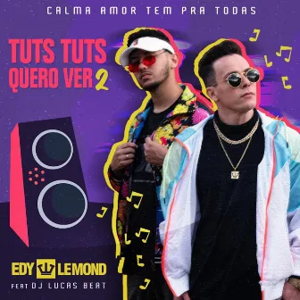 Tuts Tuts Quero, Ver. 2: Calma Amor Tem Pra Todas by Edy Lemond