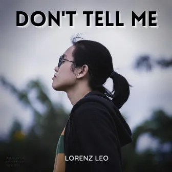 Don't Tell Me by Lorenz Leo