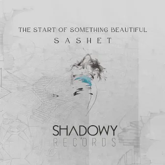 The Start of Something Beautiful by Sashet