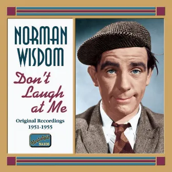 Wisdom, Norman: Don'T Laugh at Me (1951-1956) by Norman Wisdom