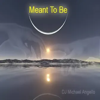 Meant To Be by DJ Michael Angello