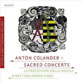 Anton Colander: Sacred Concerts - Schola Sagittariana Vol. 1 by Unknown Artist