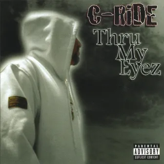 Thru My Eyez by C-Ride