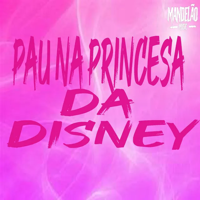 Pau na Princesa da Disney (feat. DJ MT09)