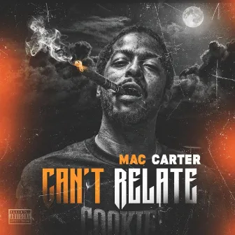 Cant Relate by Mac Carter