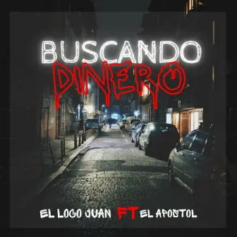 Buscando Dinero (feat. El Apostol) by El Loco Juan