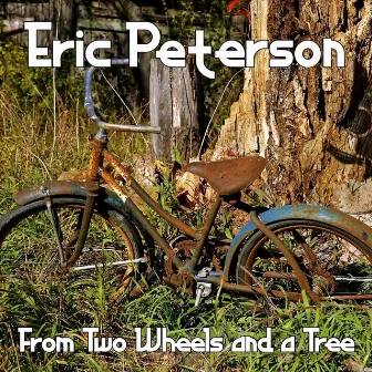 From Two Wheels and a Tree by Eric Peterson