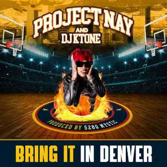 Bring It In Denver by Project Nay