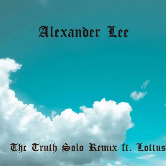 The Truth Solo (Remix) by Alexander Lee