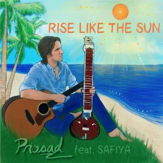 Rise Like the Sun by Prosad Freeman