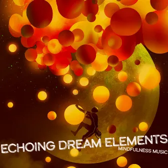 Echoing Dream Elements by Mindfulness Music