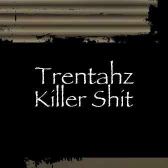 Killer Shit by Trentahz