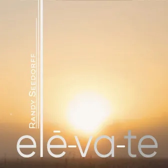 Elevate by Randy Seedorff