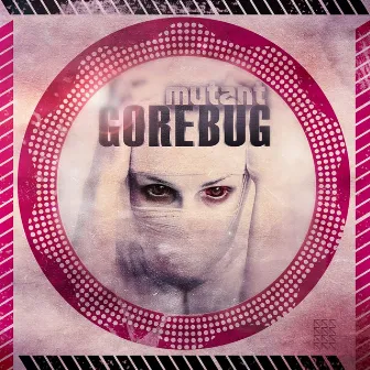 Mutant by Gorebug