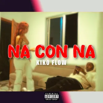 Na Con Na by Kiko Flow