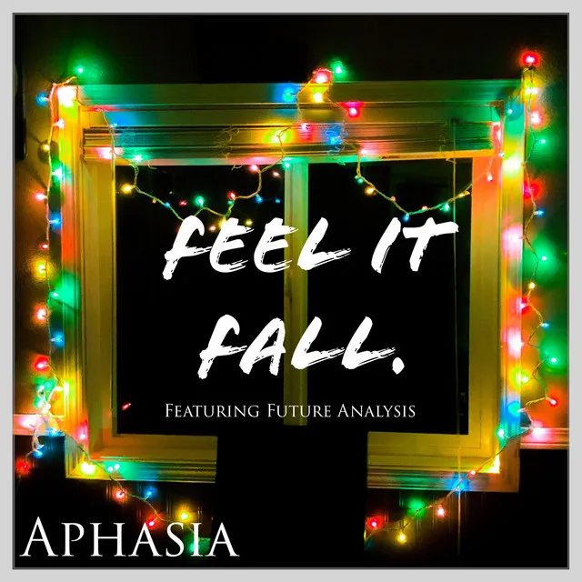 Feel It Fall.