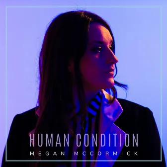 Human Condition by Megan McCormick