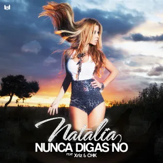 Nunca Digas No (feat. Xriz & Chk) by Natalia