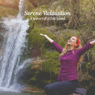 Serene Relaxation: A Waterfall's Chill Sound by Soft Water Streams Sounds