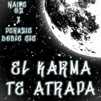 El Karma Te Atrapa by Naipe Gz