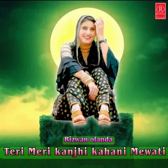 Teri Meri kanjhi kahani Mewati by Rizwan Olanda