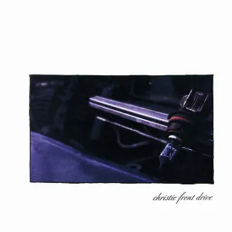 First LP (2013 Remaster) by Christie Front Drive