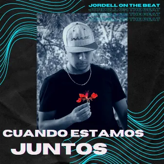 Cuando Estamos Juntos by Jordell On The Beat