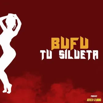 Tu Silueta by BUFU