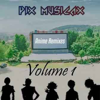 Anime Remixes (Volume 1) by PiX MusicaX