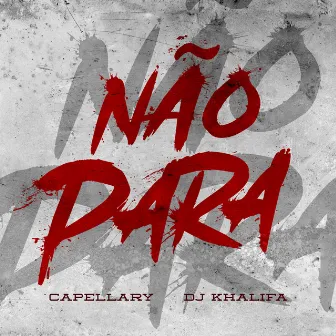 Não Para by Capellary