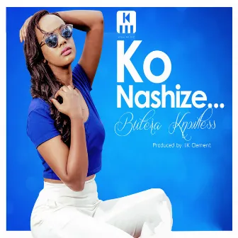 Ko Nashize by Butera Knowless