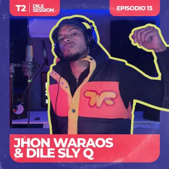 Dile Session : T2 Episodio 13 by Dile Sly Q