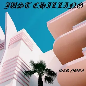 JUST CHILLING VOL 1 by SIR YOGI